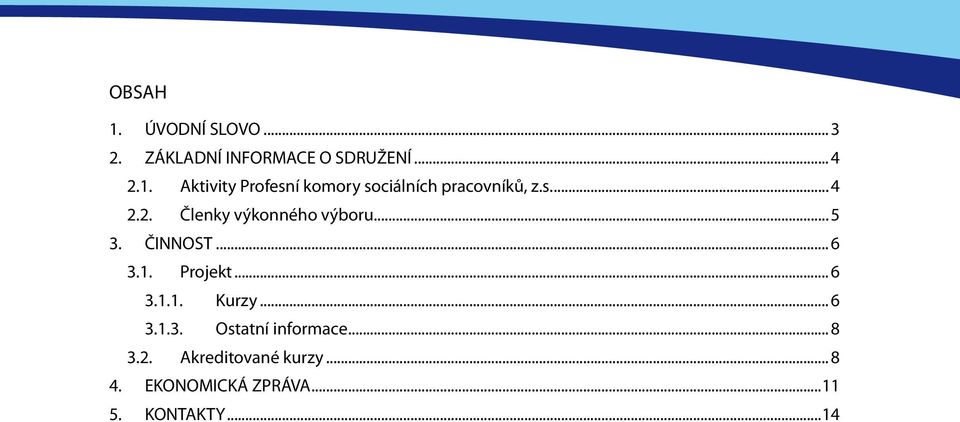 .. 6 3.1.3. Ostatní informace... 8 3.2. Akreditované kurzy... 8 4.