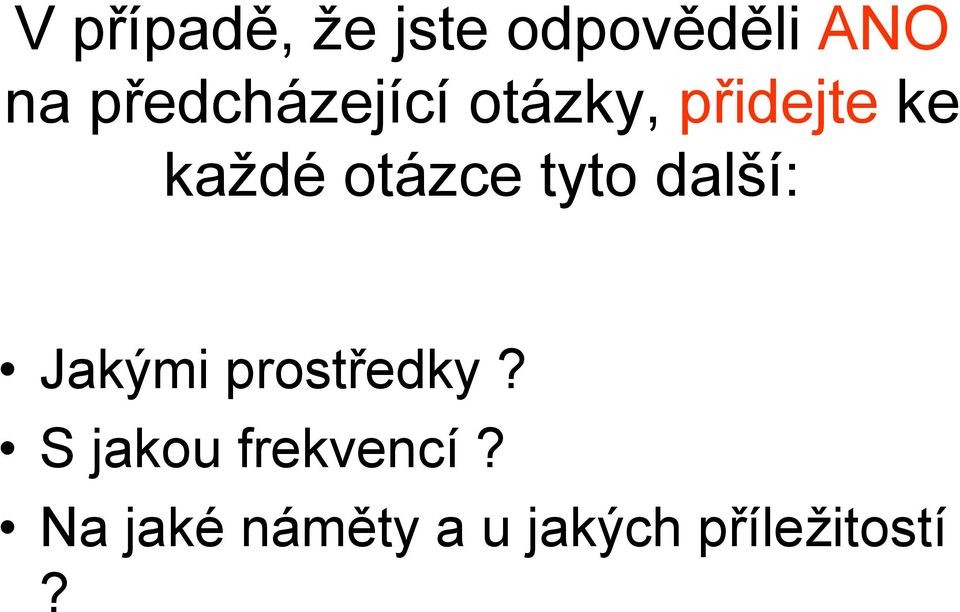 otázce tyto další: Jakými prostředky?