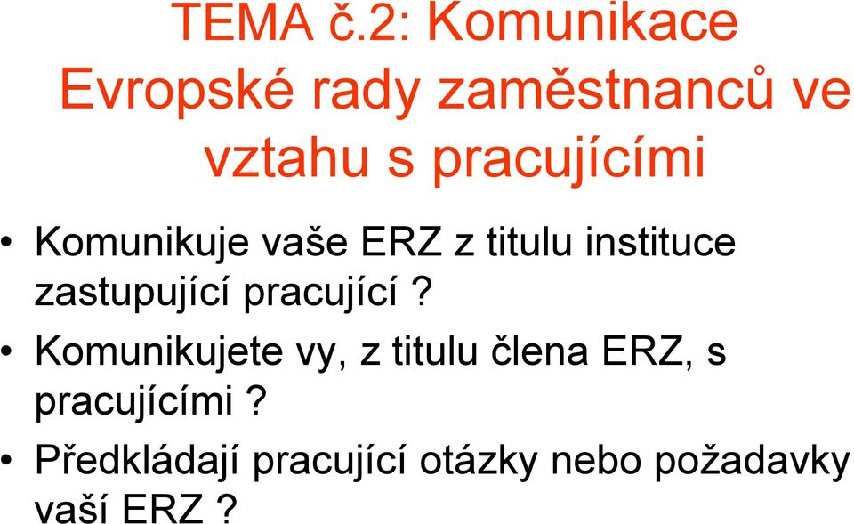 pracujícími Komunikuje vaše ERZ z titulu instituce