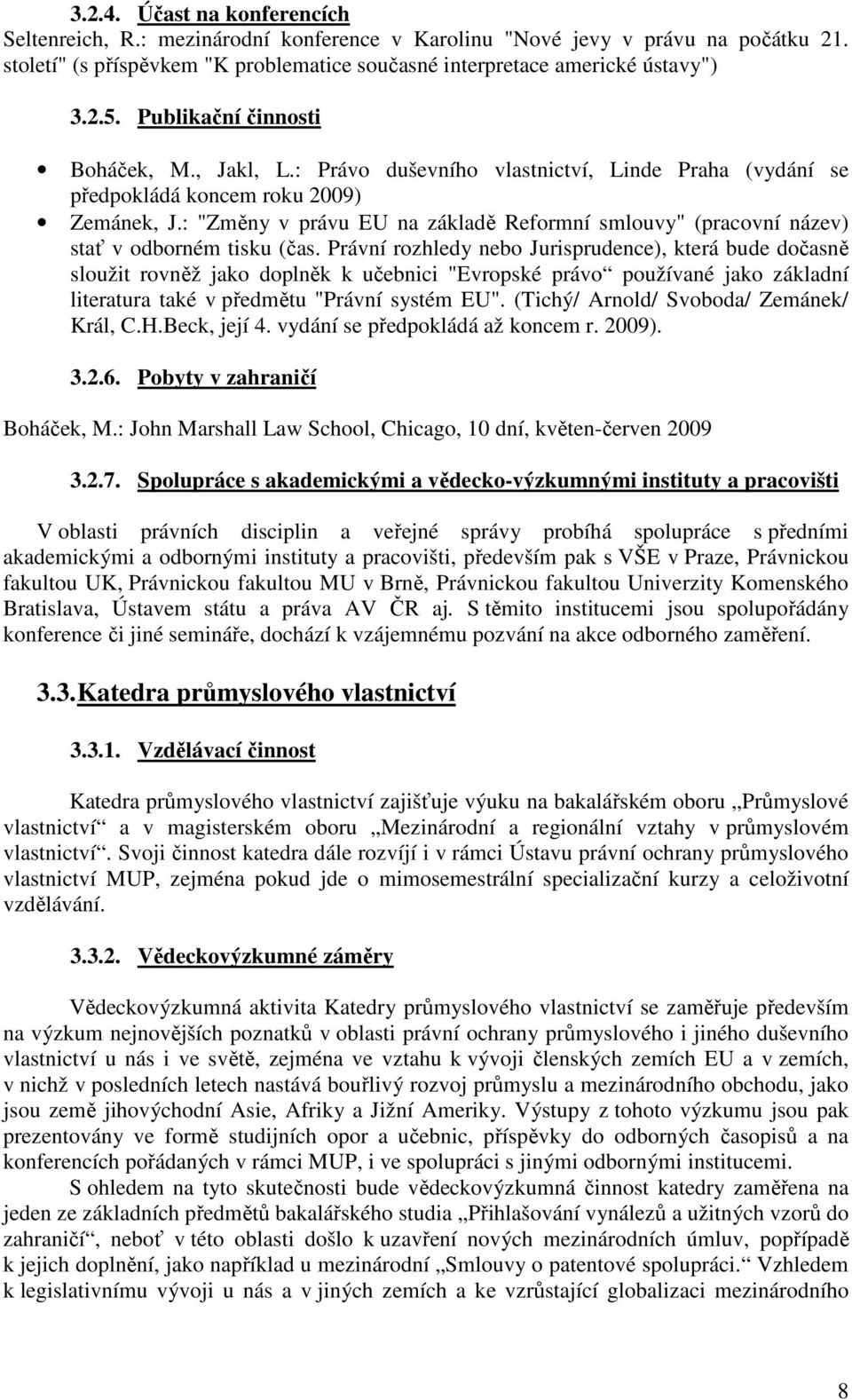 : "Změny v právu EU na základě Reformní smlouvy" (pracovní název) stať v odborném tisku (čas.