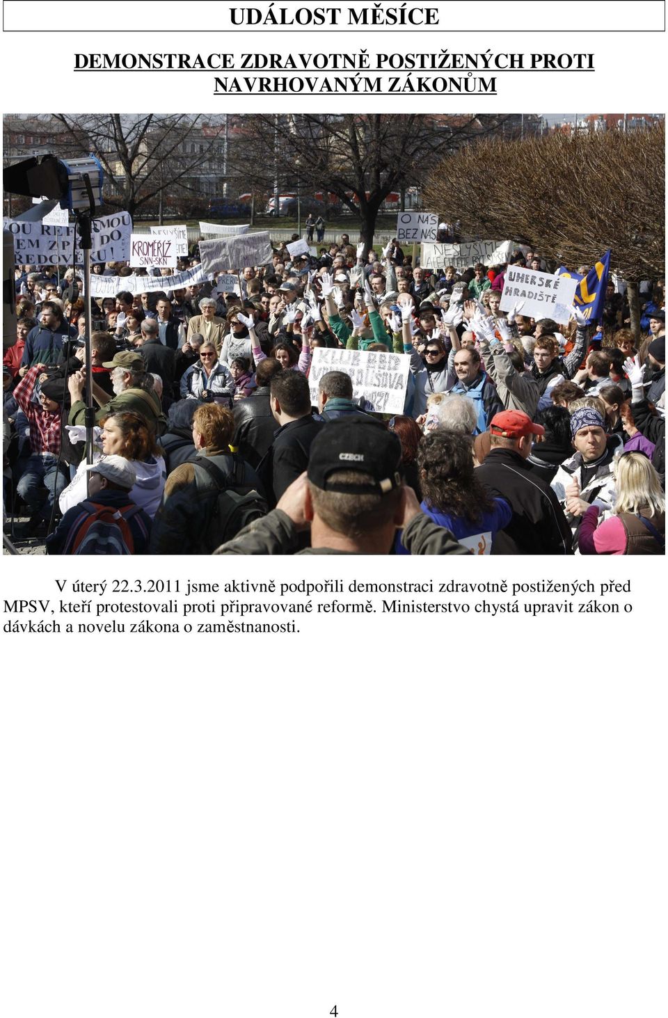 2011 jsme aktivně podpořili demonstraci zdravotně postižených před