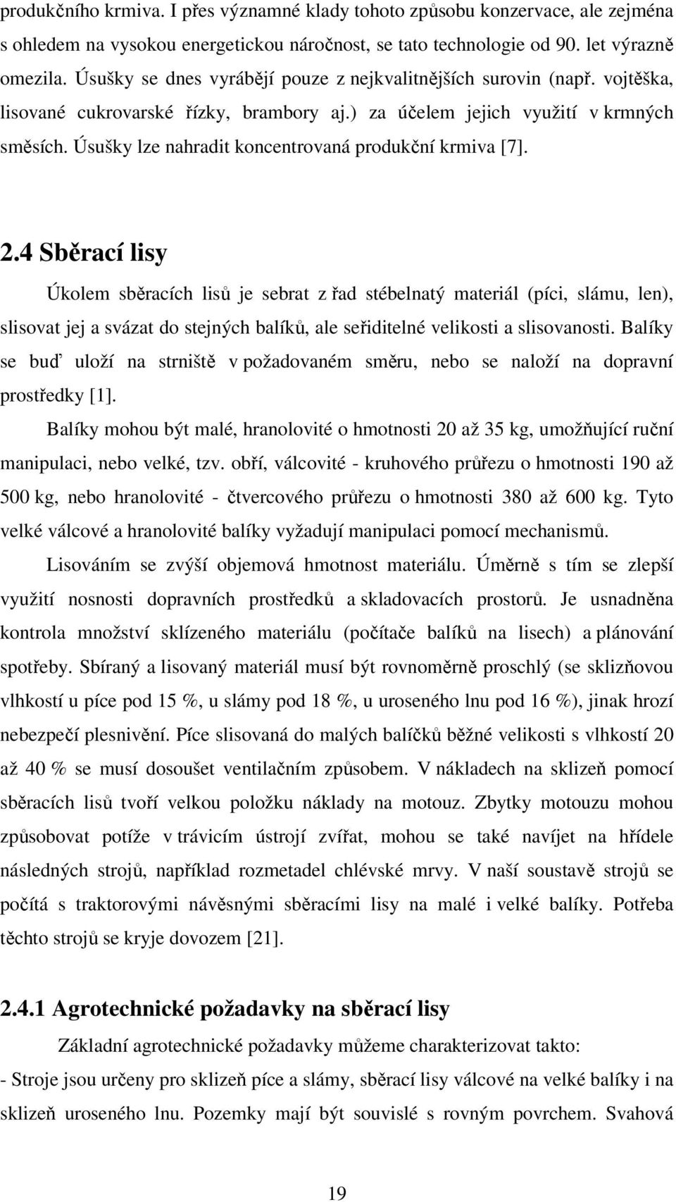 Úsušky lze nahradit koncentrovaná produkční krmiva [7]. 2.