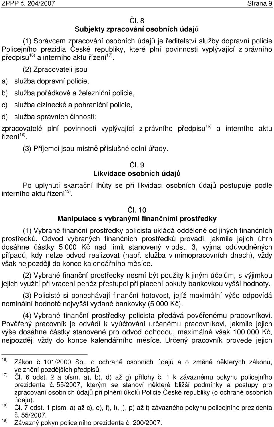 předpisu 16) a interního aktu řízení 17).