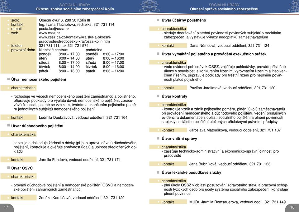 htm telefon 321 731 111, fax 321 721 574 klientské centrum podatelna pondělí 8:00 17:00 pondělí 8:00 17:00 úterý 8:00 14:00 úterý 8:00 16:00 středa 8:00 17:00 středa 8:00 17:00 čtvrtek 8:00 14:00