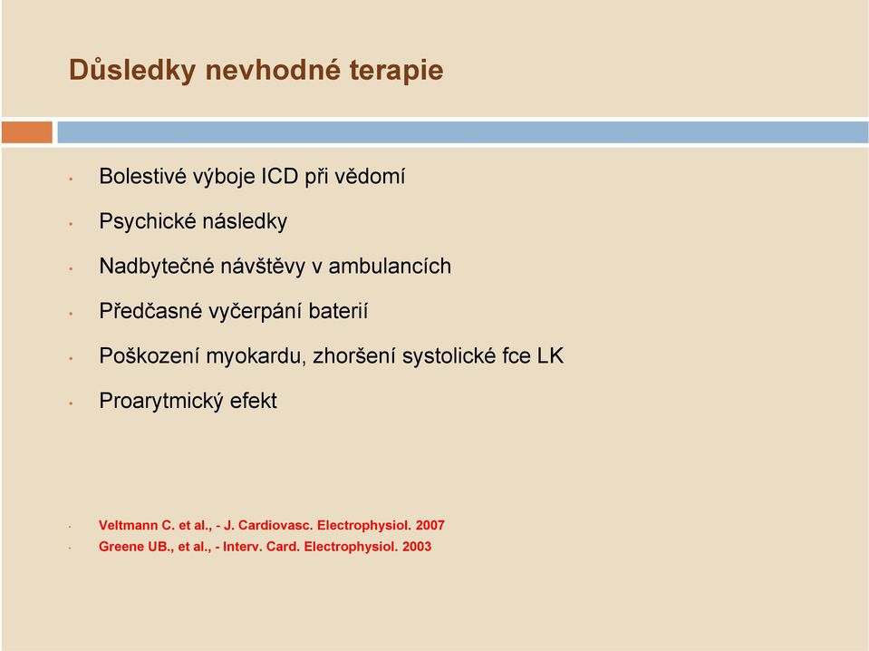 myokardu, zhoršení systolické fce LK Proarytmický efekt Veltmann C. et al., - J.