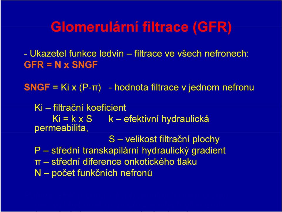 permeabilita, S velikost filtrační plochy P střední transkapilární hydraulický gradient π střední diference