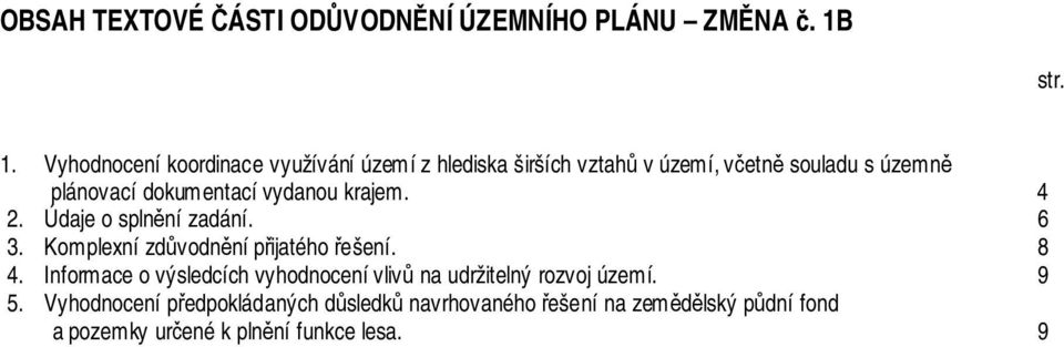 Vyhodnocení koordinace využívání území z hlediska širších vztahů v území, včetně souladu s územně plánovací