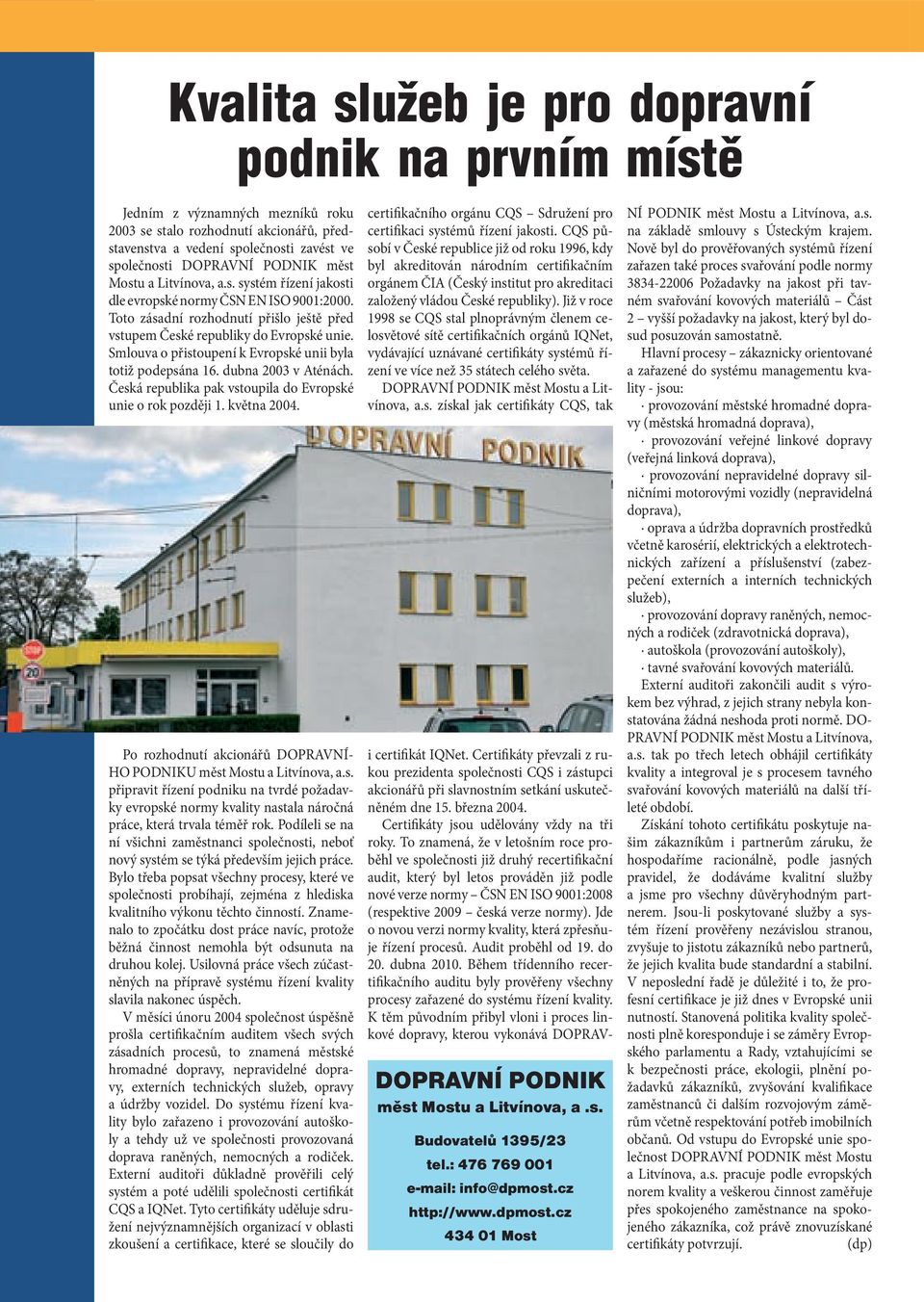 Smlouva o přistoupení k Evropské unii byla totiž podepsána 16. dubna 2003 v Aténách. Česká republika pak vstoupila do Evropské unie o rok později 1. května 2004.