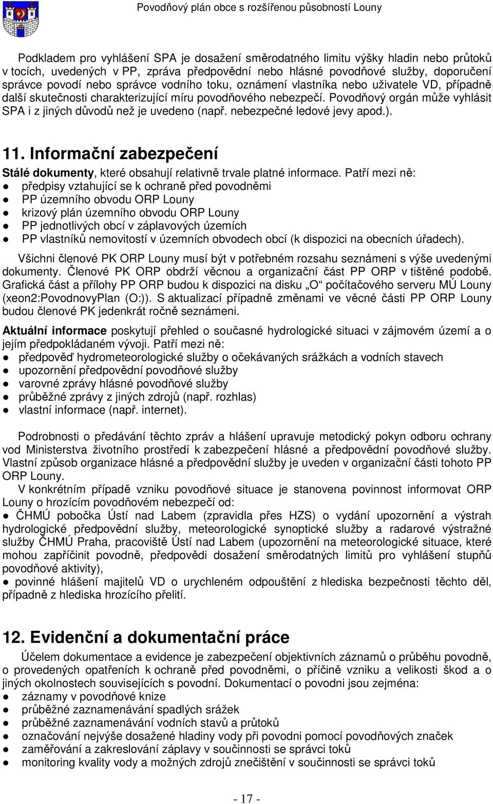 nebezpečné ledové jevy apod.). 11. Informační zabezpečení Stálé dokumenty, které obsahují relativně trvale platné informace.