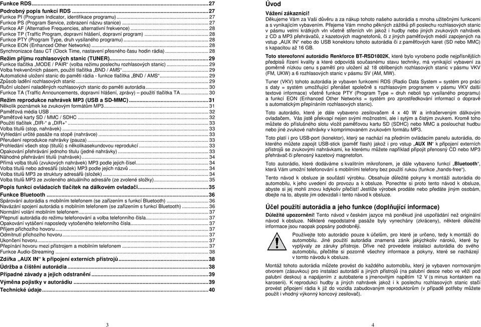 .. 28 Funkce EON (Enhanced Other Networks)... 28 Synchronizace času CT (Clock Time, nastavení přesného času hodin rádia)... 28 Režim příjmu rozhlasových stanic (TUNER).