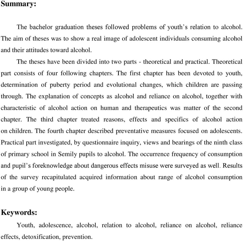 Theoretical part consists of four following chapters. The first chapter has been devoted to youth, determination of puberty period and evolutional changes, which children are passing through.