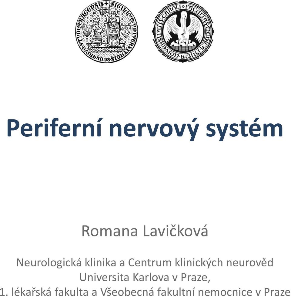 neurověd Universita Karlova v Praze, 1.