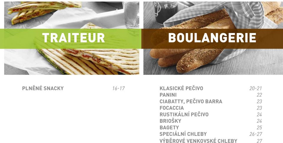 FOCACCIA 23 RUSTIKÁLNÍ PEČIVO 24 BRIOŠKY 24 BAGETY