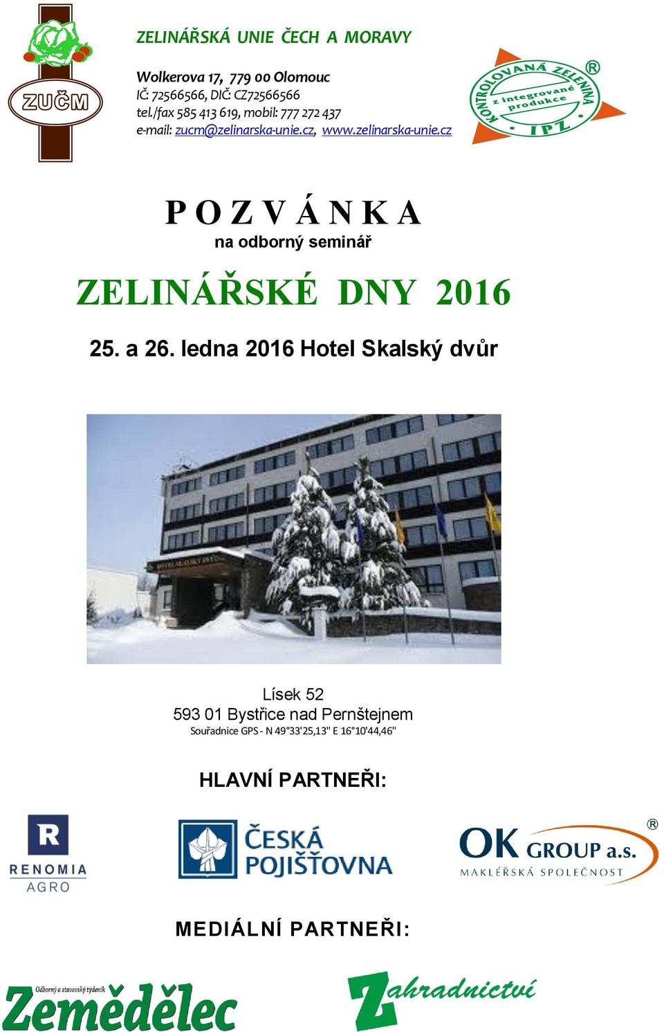 cz, www.zelinarska-unie.cz P O Z V Á N K A na odborný seminář ZELINÁŘSKÉ DNY 2016 25. a 26.