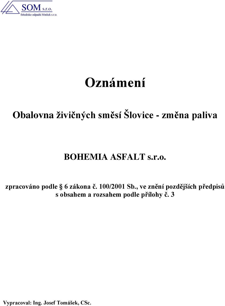 odpadů Mníšek s.r.o. Oznámení Obalovna živičných směsí Šlovice -