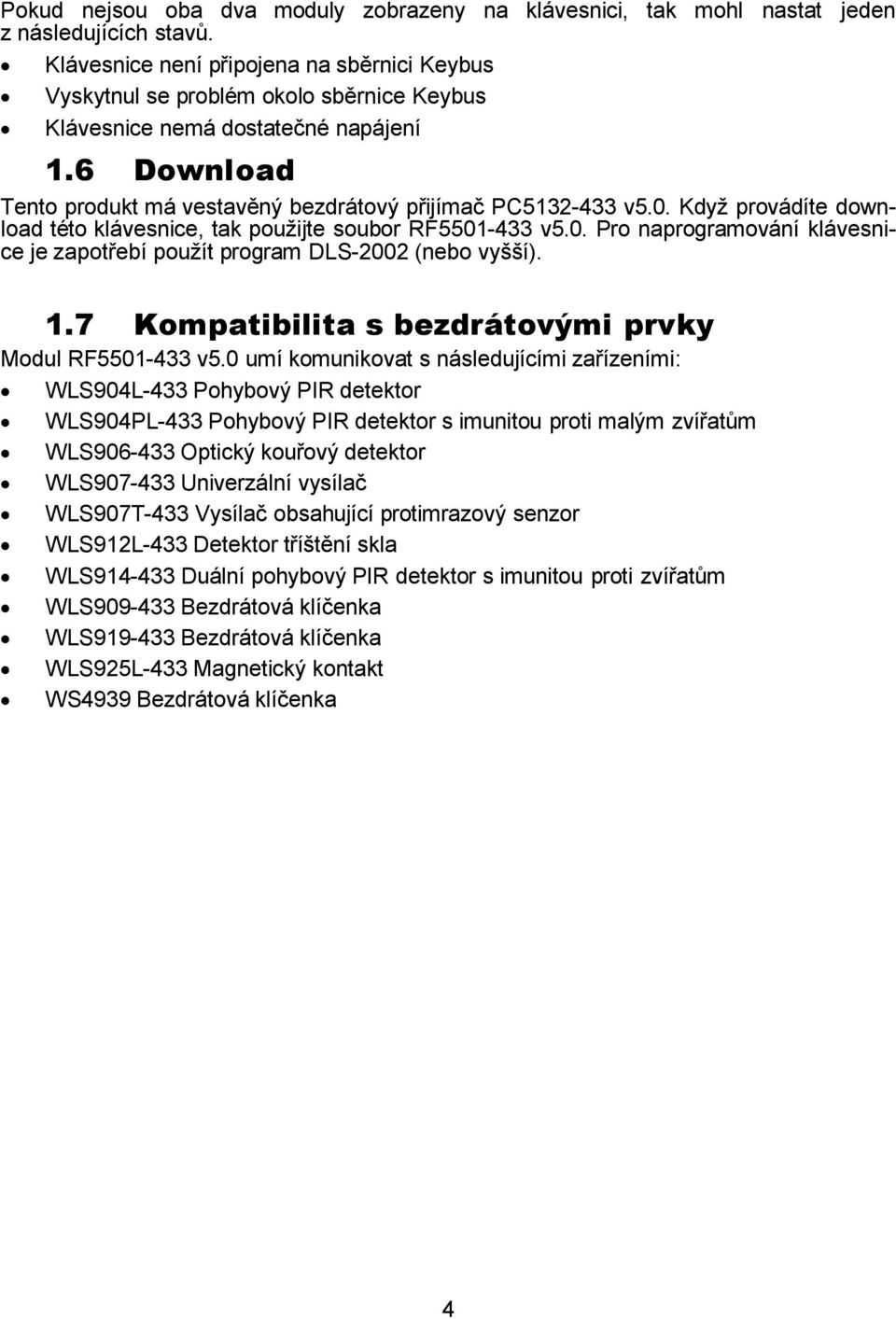 Když provádíte download této klávesnice, tak použijte soubor RF5501-433 v5.0. Pro naprogramování klávesnice je zapotřebí použít program DLS-2002 (nebo vyšší). 1.