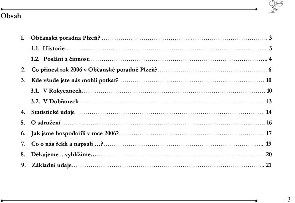 3.1. V Rokycanech. 10 3.2. V Dobřanech... 13 4. Statistické údaje. 14 5. O sdružení.. 16 6.