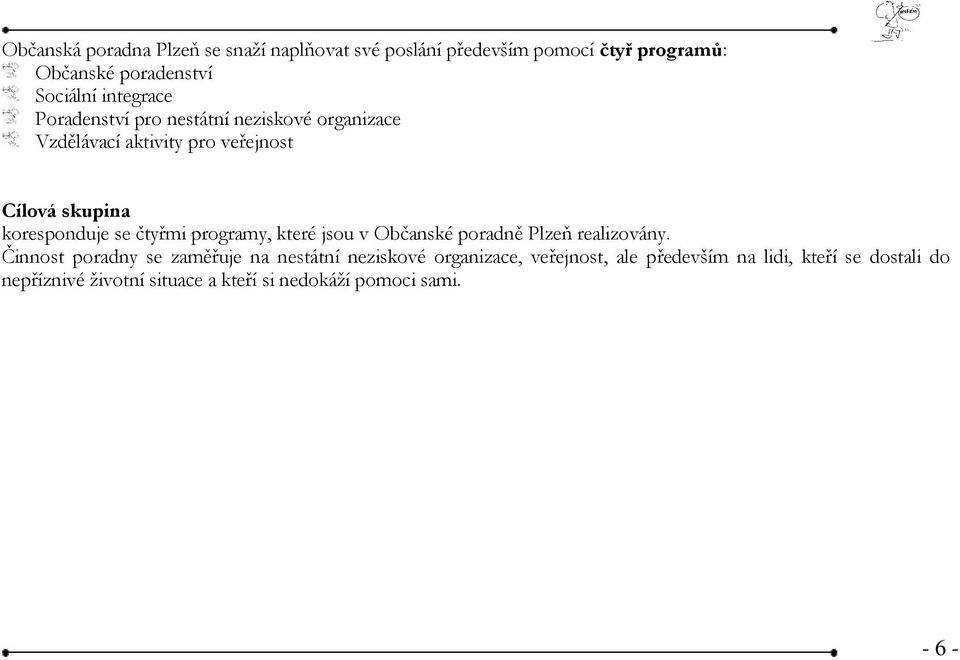 čtyřmi programy, které jsou v Občanské poradně Plzeň realizovány.