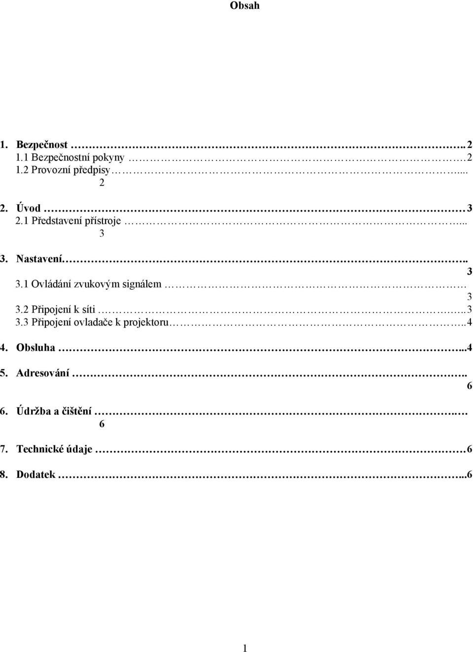 2 Připojení k síti....3 3.3 Připojení ovladače k projektoru..4 4. Obsluha...4 5.