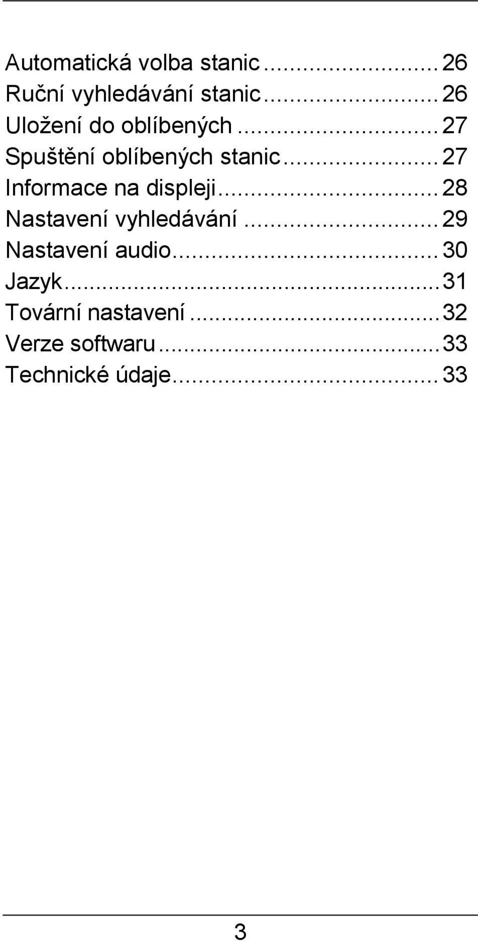 .. 27 Informace na displeji... 28 Nastavení vyhledávání.