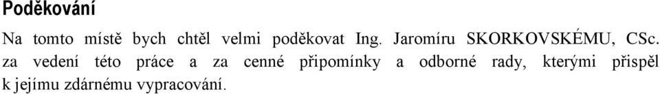 za vedení této práce a za cenné připomínky a