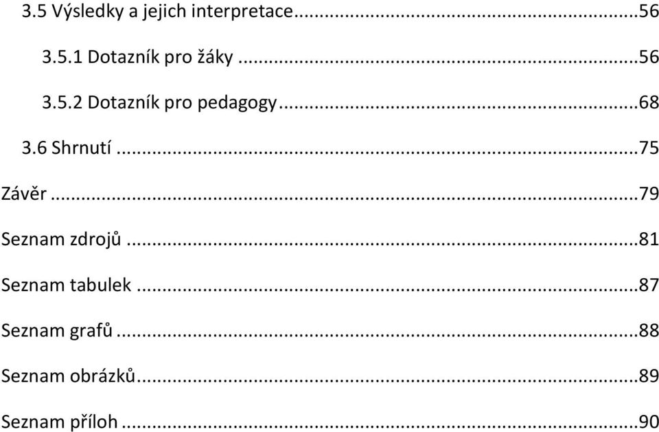 .. 75 Závěr... 79 Seznam zdrojů... 81 Seznam tabulek.