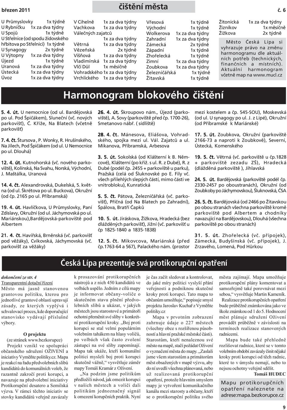 Vladimírská Vlčí Důl 1x měsíčně Vohradského Vrchlického Vřesová Východní Wolkerova Zahradní Zámecká Západní Zhořelecká Zimní Zoubkova Železničářská Žitavská Žitonická Žizníkov Žižkova 1x měsíčně