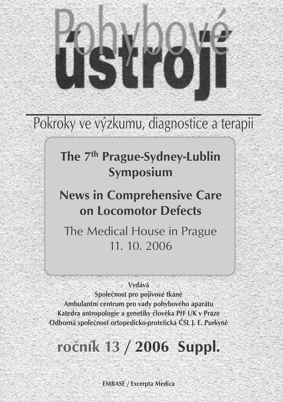 2006 Vydává Společnost pro pojivové tkáně Ambulantní centrum pro vady pohybového aparátu Katedra