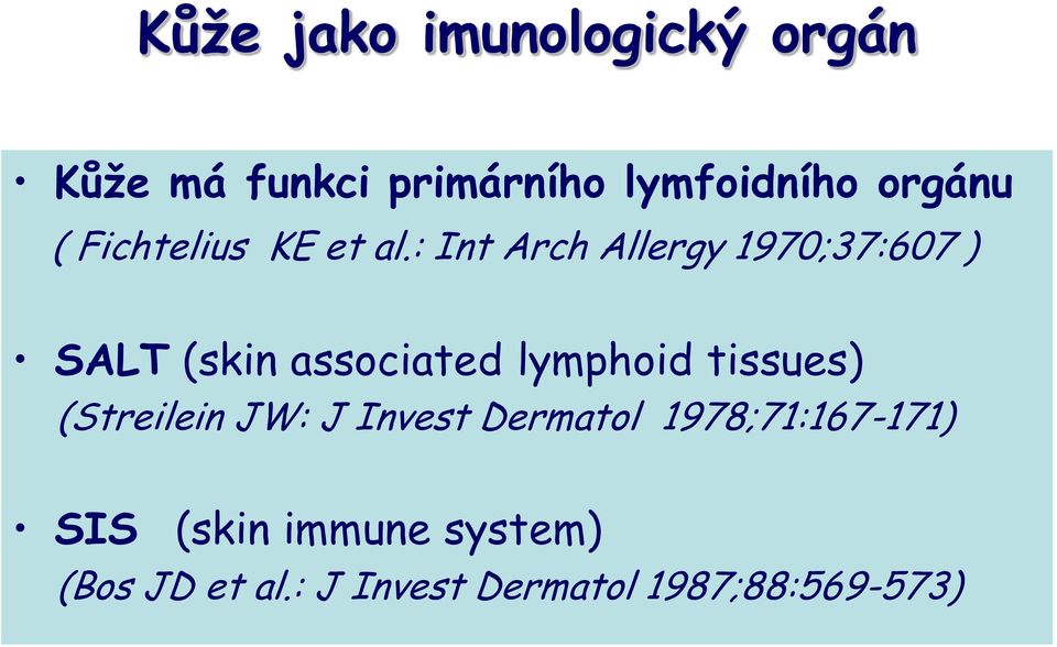 : Int Arch Allergy 1970;37:607 ) SALT (skin associated lymphoid tissues)