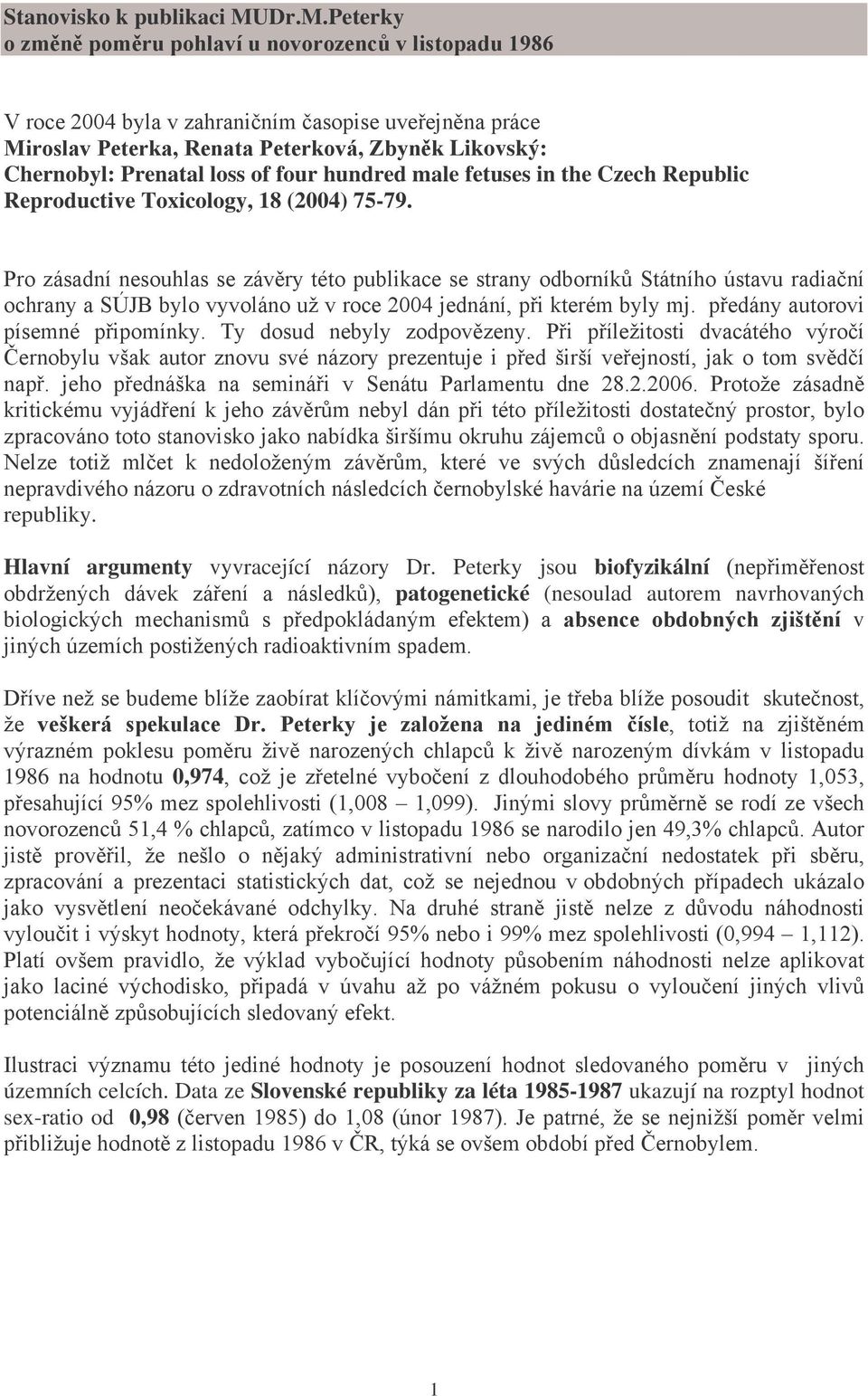 loss of four hundred male fetuses in the Czech Republic Reproductive Toxicology, 18 (2004) 75-79.