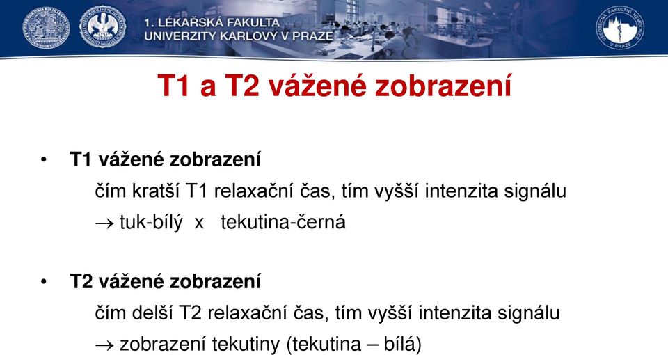 tekutina-černá T2 vážené zobrazení čím delší T2 relaxační