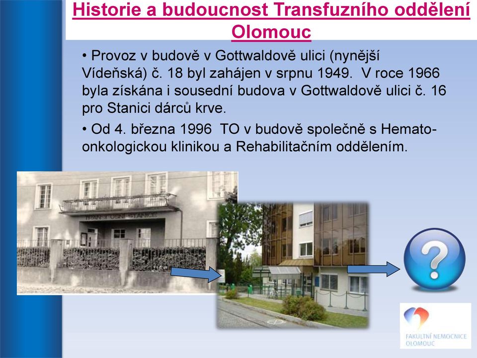 V roce 1966 byla získána i sousední budova v Gottwaldově ulici č.