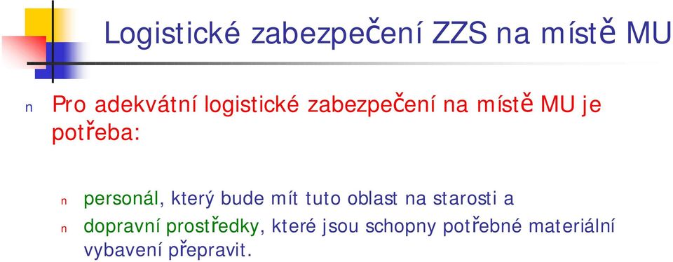 který bude mít tuto oblast na starosti a dopravní