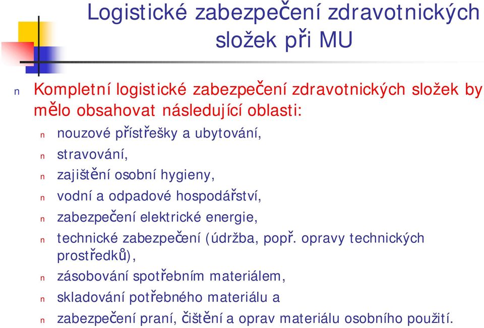 hospodářství, zabezpečení elektrické energie, technické zabezpečení (údržba, popř.