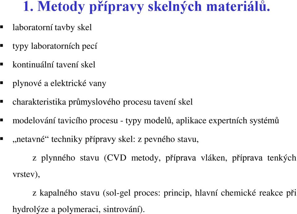 průmyslového procesu tavení skel modelování tavicího procesu - typy modelů, aplikace expertních systémů netavné techniky