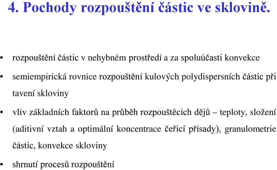 rozpouštění kulových polydispersních částic při tavení skloviny vliv základních faktorů na průběh