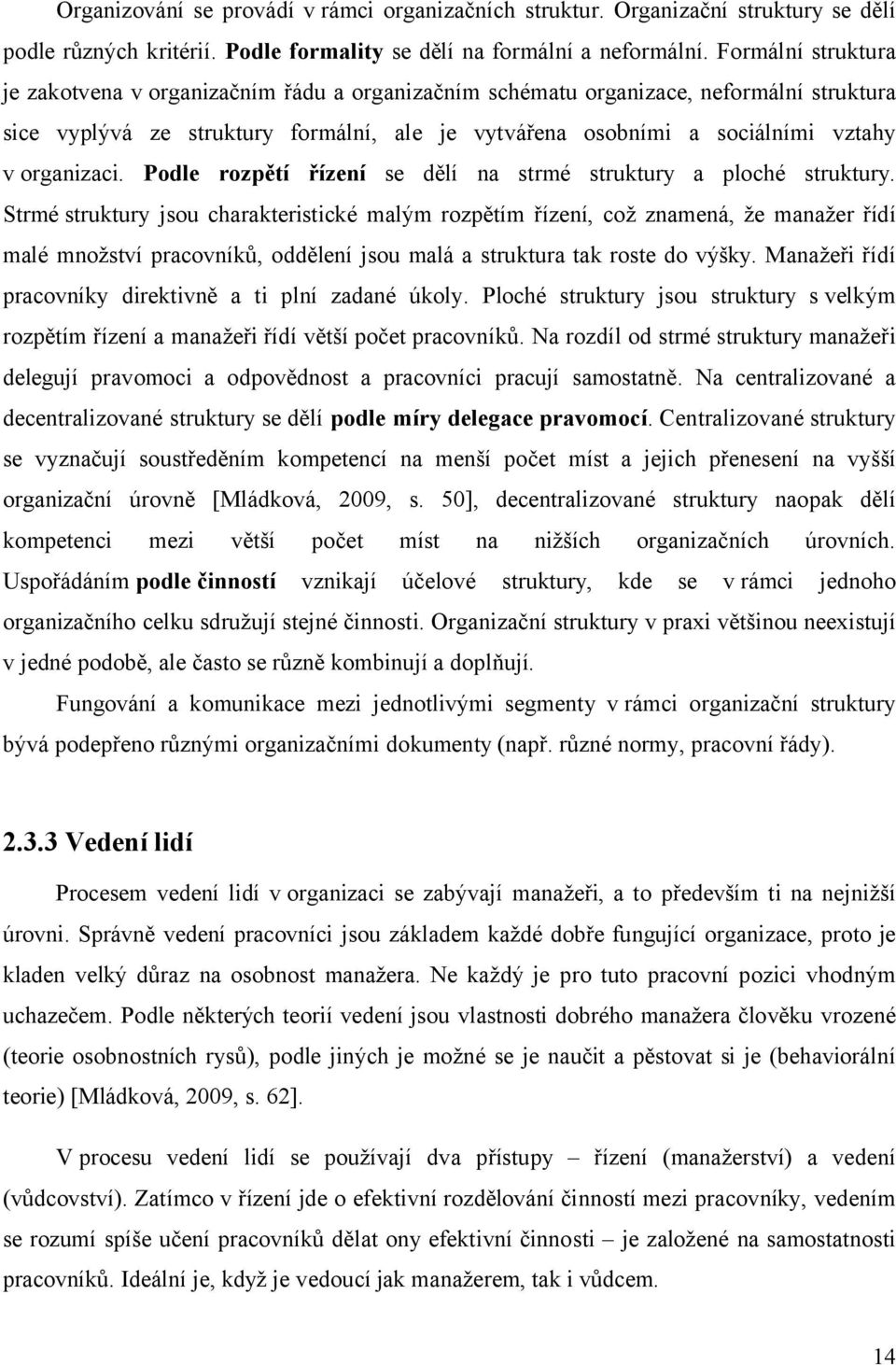 organizaci. Podle rozpětí řízení se dělí na strmé struktury a ploché struktury.