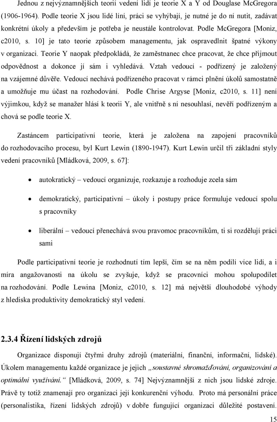 10] je tato teorie způsobem managementu, jak ospravedlnit špatné výkony v organizaci.