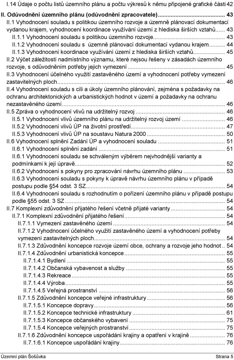 .. 44 II.1.3 Vyhodnocení koordinace využívání území z hlediska širších vztahů... 45 II.