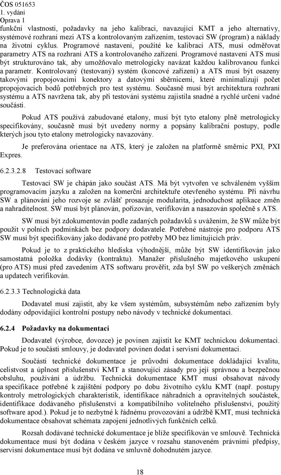 Programové nastavení ATS musí být strukturováno tak, aby umožňovalo metrologicky navázat každou kalibrovanou funkci a parametr.