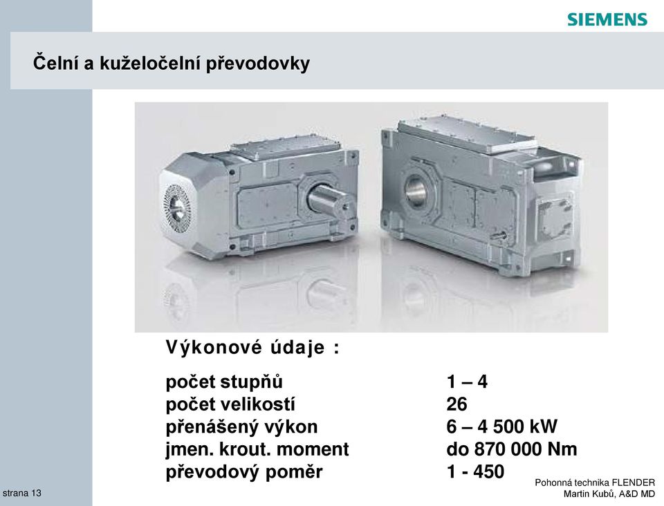 přenášený výkon 6 4 500 kw jmen. krout.