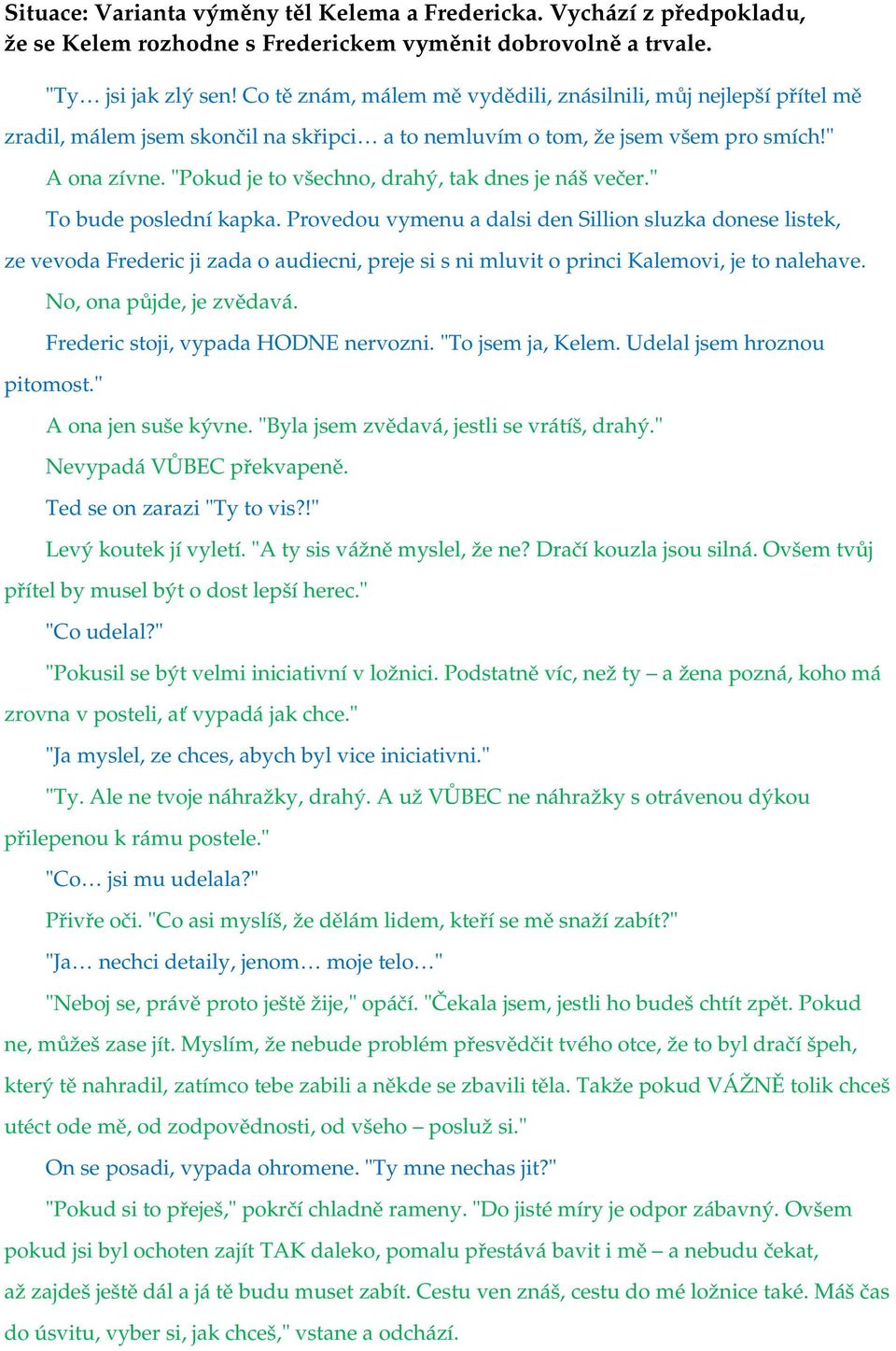 "Pokud je to všechno, drahý, tak dnes je náš večer." To bude poslední kapka.