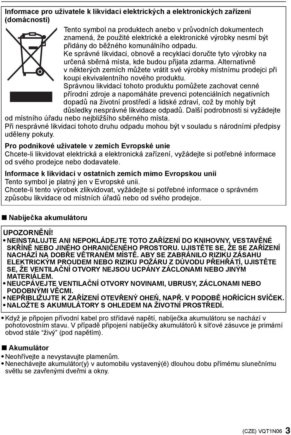 Alternativně vněkterých zemích můžete vrátit své výrobky místnímu prodejci při koupi ekvivalentního nového produktu.