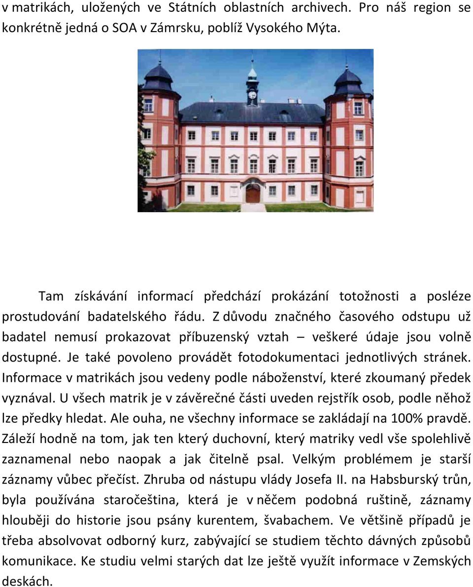 Z důvodu značného časového odstupu už badatel nemusí prokazovat příbuzenský vztah veškeré údaje jsou volně dostupné. Je také povoleno provádět fotodokumentaci jednotlivých stránek.