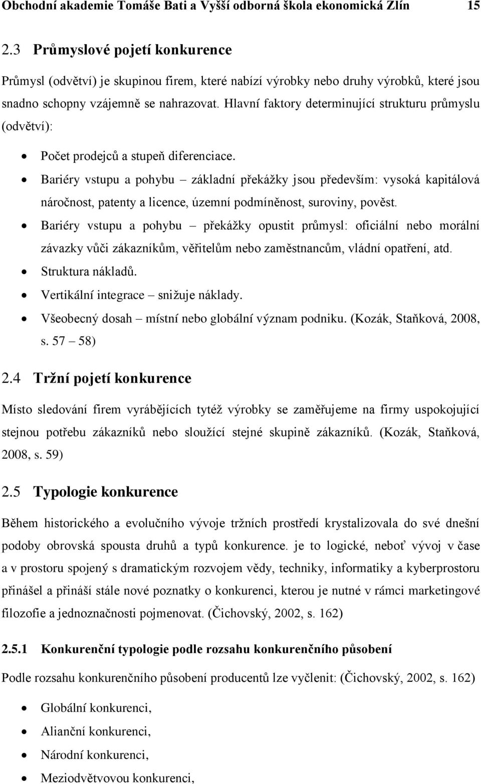 Hlavní faktory determinující strukturu průmyslu (odvětví): Počet prodejců a stupeň diferenciace.