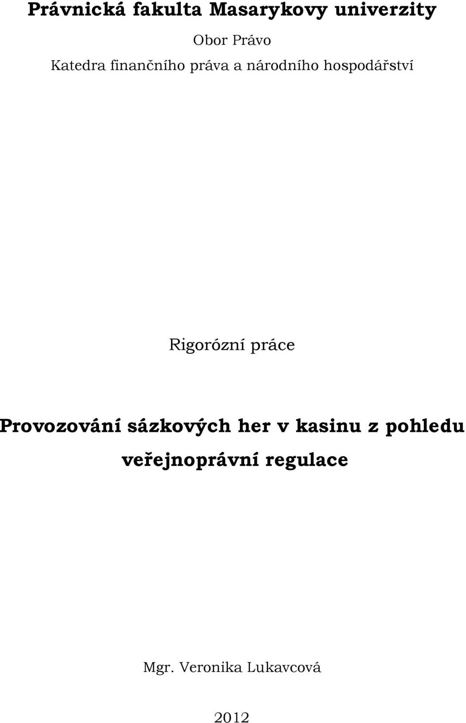 Rigorózní práce Provozování sázkových her v kasinu z