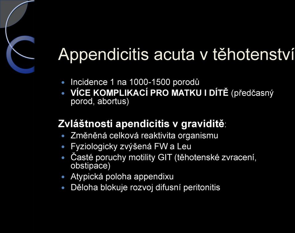 celková reaktivita organismu Fyziologicky zvýšená FW a Leu Časté poruchy motility GIT