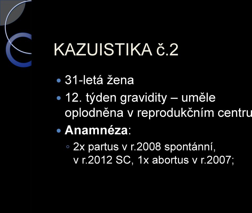 reprodukčním centru Anamnéza: 2x partus