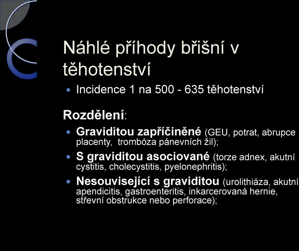 (torze adnex, akutní cystitis, cholecystitis, pyelonephritis); Nesouvisející s graviditou