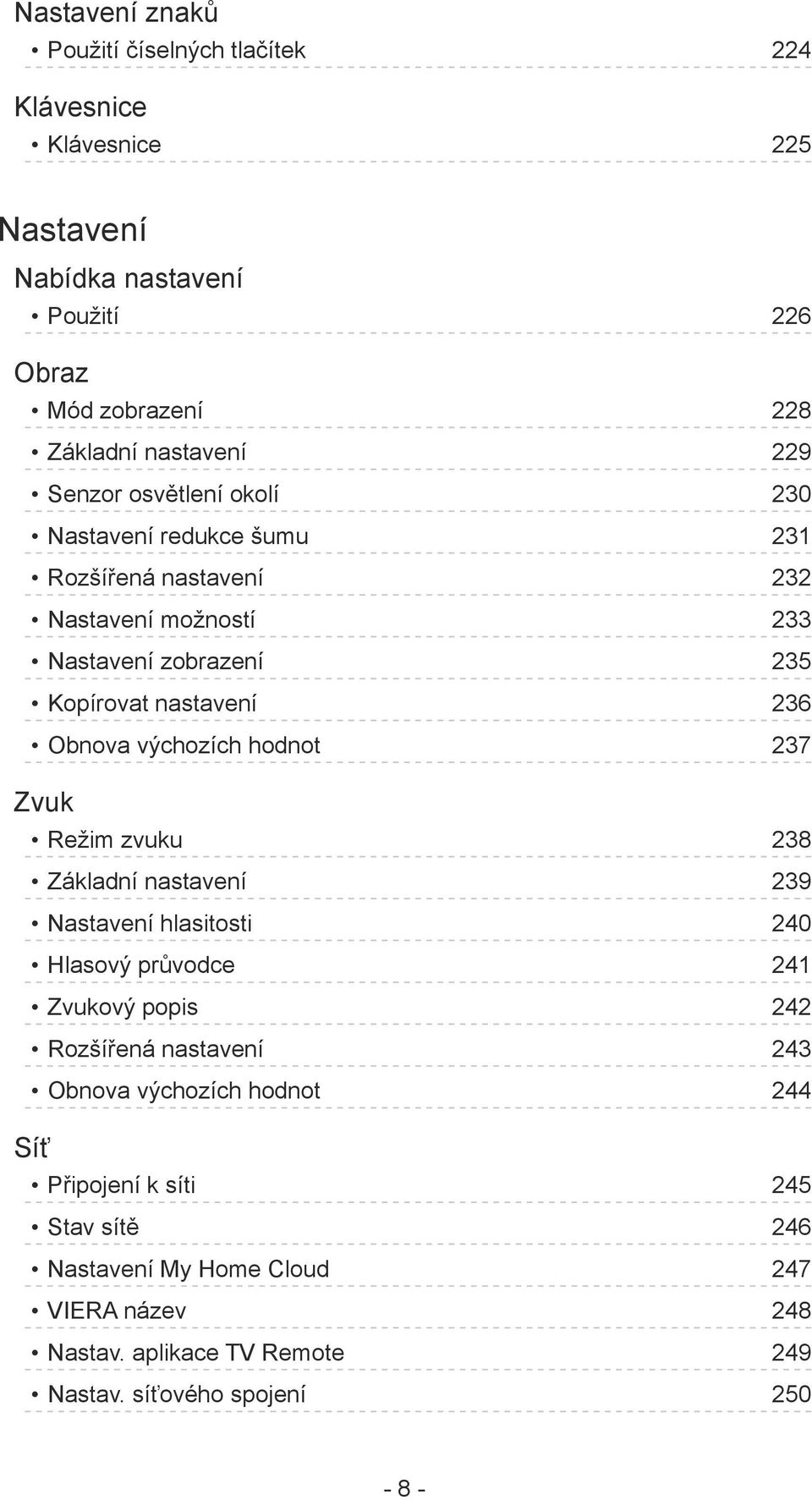 výchozích hodnot 237 Zvuk Režim zvuku 238 Základní nastavení 239 Nastavení hlasitosti 240 Hlasový průvodce 241 Zvukový popis 242 Rozšířená nastavení 243 Obnova